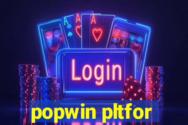 popwin pltfor